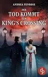 Der Tod kommt zum King's Crossing (Ein Fall für Wrexford and Sloane 8)