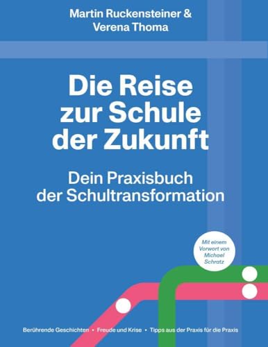 Die Reise zur Schule der Zukunft: Dein Praxisbuch der Schultransformation