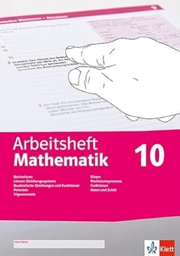 Arbeitsheft Mathematik 10. LGS, quadratische Gleichungen, Potenzen, Trigonometrie, Körper, Wachstumsprozesse, Funktionen, Daten, Zufall, ... 10 (Arbeitsheft Mathematik. Ausgabe ab 2020)