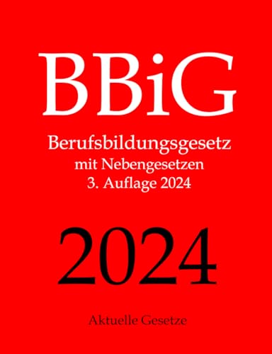 BBiG, Berufsbildungsgesetz, Aktuelle Gesetze: Berufsbildungsgesetz mit Nebengesetzen