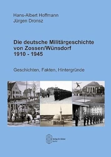 Die deutsche Militärgeschichte von Zossen/Wünsdorf 1910-1945: Geschichten, Fakten, Hintergründe (Forum Moderne Militärgeschichte)