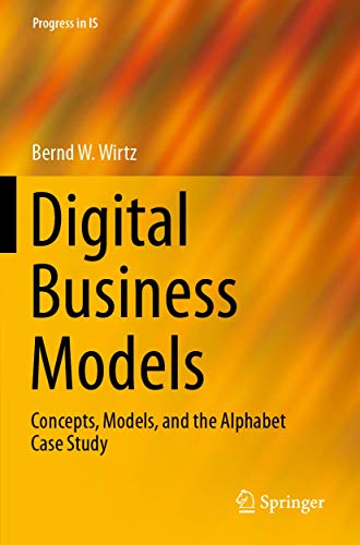 Digital Business Models: Concepts, Models, and the Alphabet Case Study (Progress in IS)