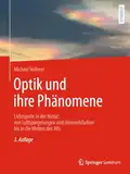 Optik und ihre Phänomene: Lichtspiele in der Natur: von Luftspiegelungen und Himmelsfarben bis in die Weiten des Alls