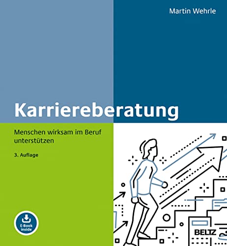 Karriereberatung: Menschen wirksam im Beruf unterstützen. Mit E-Book inside