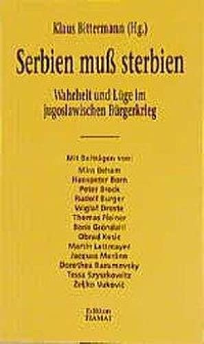 Serbien muss sterbien: Wahrheit und Lüge im jugoslawischen Bürgerkrieg (Critica Diabolis)