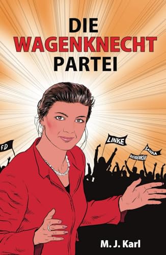 DIE WAGENKNECHT PARTEI: Eine neue politische Kraft für Deutschland ?