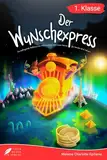 Erstlesebuch 1. Klasse - Der Wunschexpress: Die aufregende Weltreise von Mila und Ben zum Lesenlernen für Kinder ab 6 Jahren (Erstlesebuch 1. Klasse)