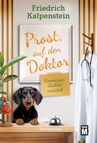 Prost, auf den Doktor (Kommissar Tischler ermittelt 11)