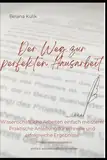 Der Weg zur perfekten Hausarbeit - einfach wissenschaftlich schreiben: Wissenschaftliche Arbeiten einfach meistern! Praktische Anleitung für schnelle und erfolgreiche Ergebnisse