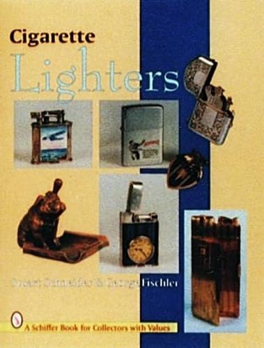 Cigarette Lighters (Schiffer Book for Collectors With Value Guide)