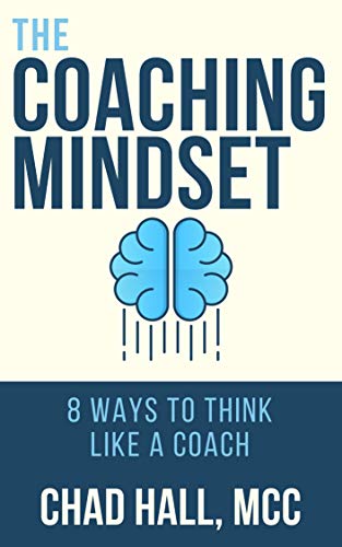 The Coaching Mindset: 8 Ways to Think Like a Coach (English Edition)