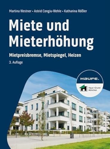 Miete und Mieterhöhung: Mietpreisbremse, Mietspiegel, Heizen (Haufe Fachbuch)