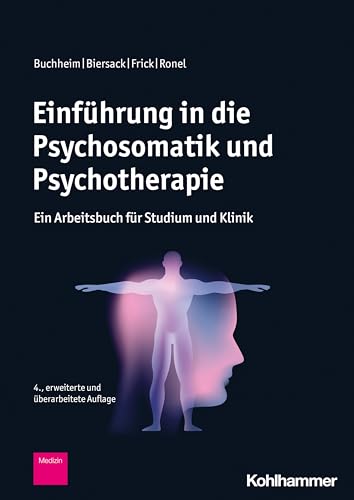 Einführung in die Psychosomatik und Psychotherapie: Ein Arbeitsbuch für Studium und Klinik