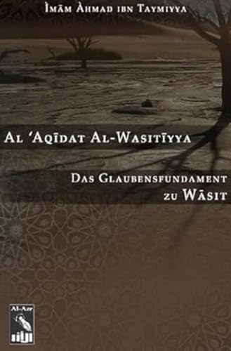 Al-Aqidat Al-Wasitiyya: Das Glaubensfundament zu Wasit