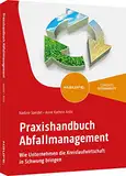 Praxishandbuch Abfallmanagement: Wie Unternehmen die Kreislaufwirtschaft in Schwung bringen (Haufe Fachbuch)