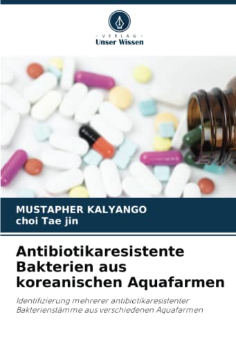 Antibiotikaresistente Bakterien aus koreanischen Aquafarmen: Identifizierung mehrerer antibiotikaresistenter Bakterienstämme aus verschiedenen Aquafarmen