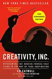 Creativity, Inc. (The Expanded Edition): Overcoming the Unseen Forces That Stand in the Way of True Inspiration