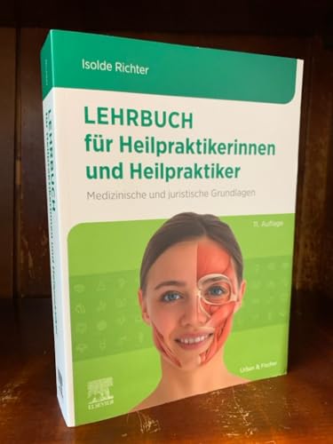 Lehrbuch für Heilpraktikerinnen und Heilpraktiker: Medizinische und juristische Grundlagen