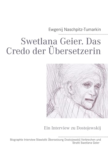 Swetlana Geier. Das Credo der Übersetzerin: Ein Interview zu Dostojewskij