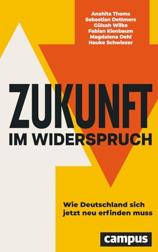 Zukunft im Widerspruch: Wie Deutschland sich jetzt neu erfinden muss