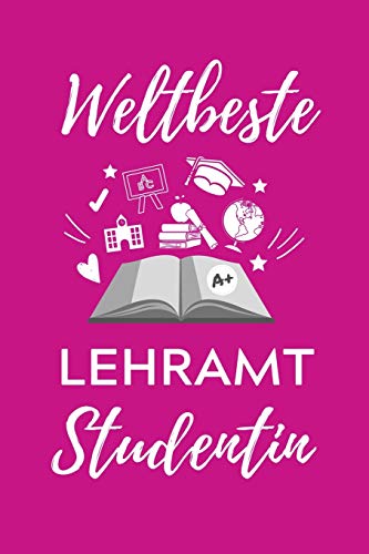 WELTBESTE LEHRAMT STUDENTIN: A5 Geschenkbuch STUDENTENPLANER für Lehramt Studenten | Geschenkidee zum Geburtstag | Studienbeginn | Erstes Semester | Schulabschluss | Lehrer |