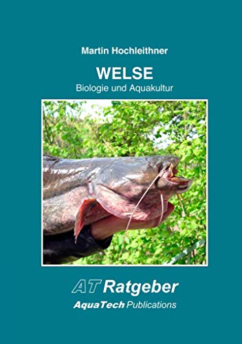 WELSE (Siluridae): Biologie und Aquakultur