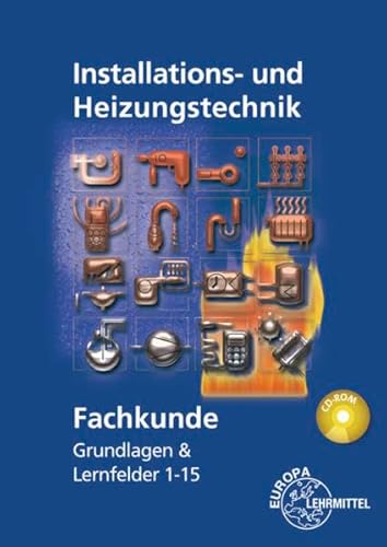 Fachkunde Installations- und Heizungstechnik: Grundlagen & Lernfelder 1 - 15