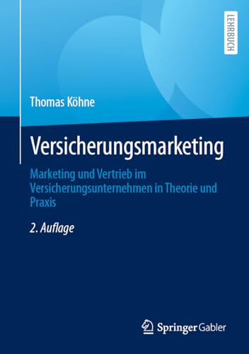 Versicherungsmarketing: Marketing und Vertrieb im Versicherungsunternehmen in Theorie und Praxis