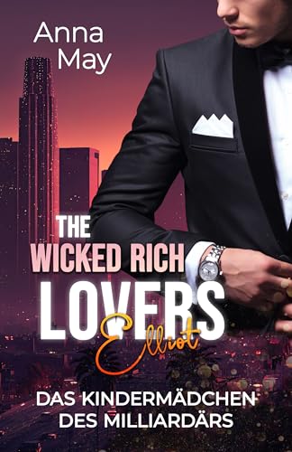Das Kindermädchen des Milliardärs (The Wicked Rich Lovers 4)