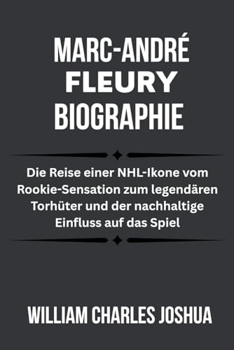 MARC-ANDRÉ FLEURY BIOGRAPHIE: Die Reise einer NHL-Ikone vom Rookie-Sensation zum legendären Torhüter und der nachhaltige Einfluss auf das Spiel