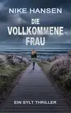 Die vollkommene Frau: Sylt-Thriller