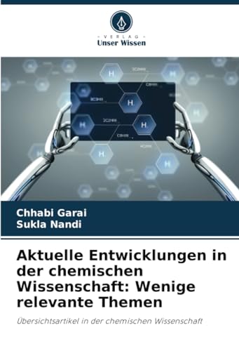 Aktuelle Entwicklungen in der chemischen Wissenschaft: Wenige relevante Themen: Übersichtsartikel in der chemischen Wissenschaft