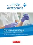 Medizinische Fachangestellte/... in der Arztpraxis - Neue Ausgabe - 1.-3. Ausbildungsjahr: Prüfungsvorbereitung - Arbeitsbuch