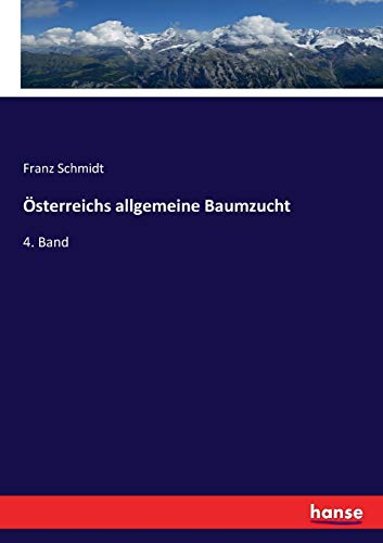 Österreichs allgemeine Baumzucht: 4. Band