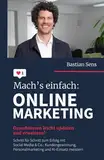 Mach’s einfach: Onlinemarketing: Grundwissen leicht updaten und erweitern! Schritt für Schritt zum Erfolg mit Social Media & Co.: Kundengewinnung, Personalmarketing und KI-Einsatz meistern