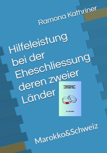 Hilfeleistung bei der Eheschliessung deren zweier Länder: Marokko&Schweiz