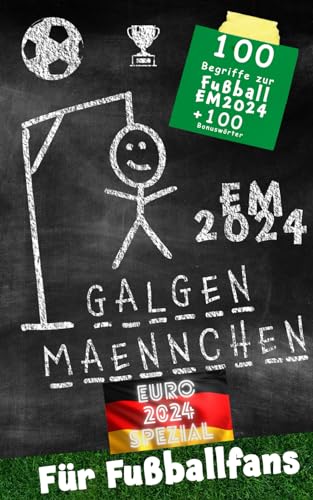 Galgenmännchen für Fußballfans EURO2024 Spezial - Das Partyspiel für zuhause oder unterwegs - Spiel ab 2 Personen: 100 + 100 Bonuswörter Hangman-Block ... für Kinder, Jugendliche und Erwachsene