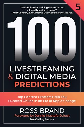 100 Livestreaming & Digital Media Predictions, Volume 5: Top Content Creators Help You Succeed in an Era of Rapid Change (English Edition)