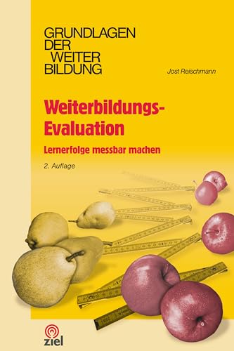 Weiterbildungs-Evaluation: Lernerfolge messbar machen (Grundlagen der Weiterbildung)