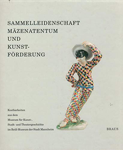 Sammelleidenschaft, Mäzenatentum und Kunstförderung
