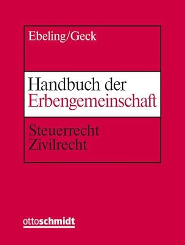 Handbuch der Erbengemeinschaft: Steuerrecht - Zivilrecht