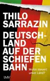 Deutschland auf der schiefen Bahn: Wohin steuert unser Land?