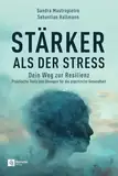 Stärker als der Stress: Dein Weg zur Resilienz - Praktische Tools und Übungen für die psychische Gesundheit