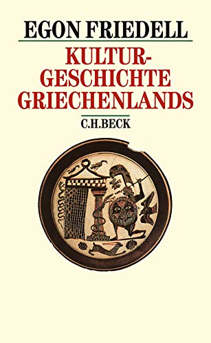 Kulturgeschichte Griechenlands: Leben und Legende der vorchristlichen Seele (Beck's Historische Bibliothek)