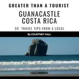 Greater Than a Tourist: Guanacastle Costa Rica: Greater Than a Tourist Central America