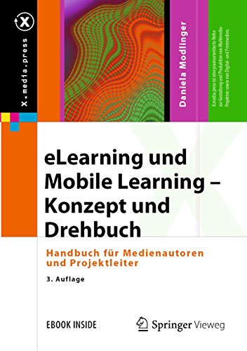 eLearning und Mobile Learning – Konzept und Drehbuch: Handbuch für Medienautoren und Projektleiter (X.media.press)