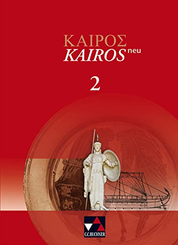 Kairós – neu / Kairós 2 – neu: Griechisches Unterrichtswerk (Kairós – neu: Griechisches Unterrichtswerk)