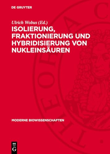 Isolierung, Fraktionierung und Hybridisierung von Nukleinsäuren: Eine Einführung und methodische Anleitung (Moderne Biowissenschaften, 12)