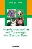 Reproduktionsmedizin und Neonatologie von Hund und Katze