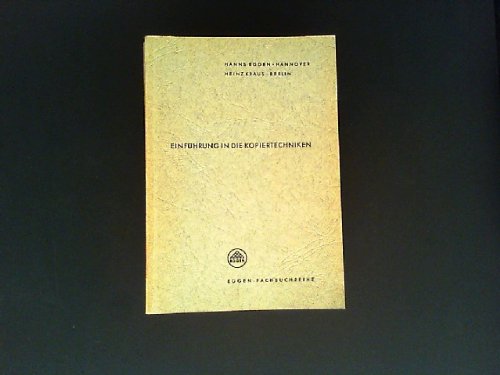 Einführung in die Kopiertechniken unter besonderer Berücksichtigung der Offsetkopie. Von Hanns Eggen und Heinz Kraus. (in: Eggen-Fachbuchreihe).